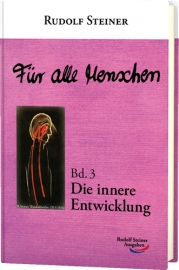 Abbildung: Rudolf Steiner, Für alle Menschen, Band 3: Die innere Entwicklung