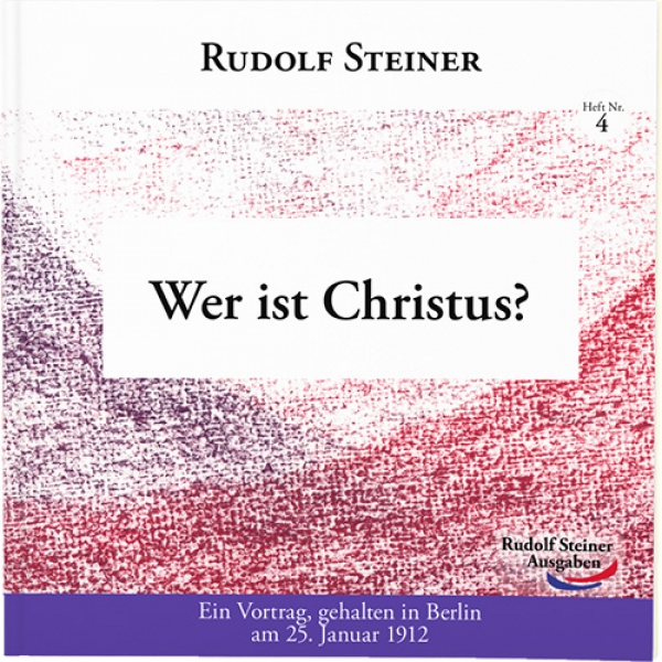 Abb.: Rudolf Steiner, Wer ist Christus?
